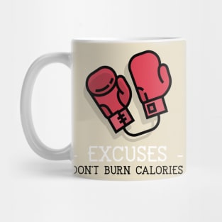 Excuses don't Burn Calories Mug